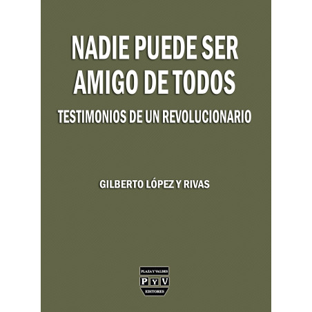 GILBERTO LÓPEZ Y RIVAS, UN REVOLUCIONARIO DE TODA LA VIDA